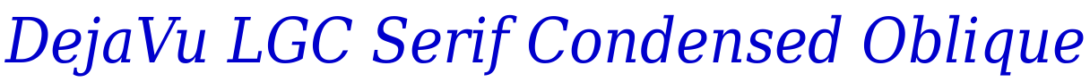 DejaVu LGC Serif Condensed Oblique Schriftart